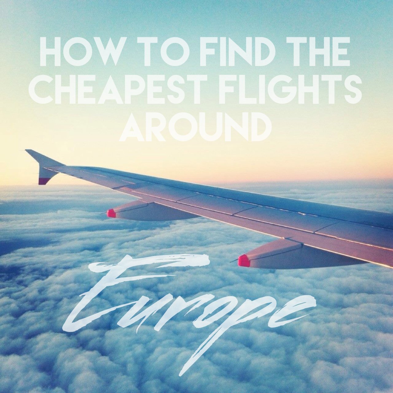 How to Find the Cheapest Flights Around Europe