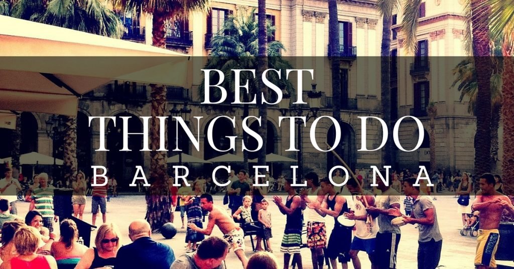 Best Things to Do in Barcelona ~ An Inside Guide
