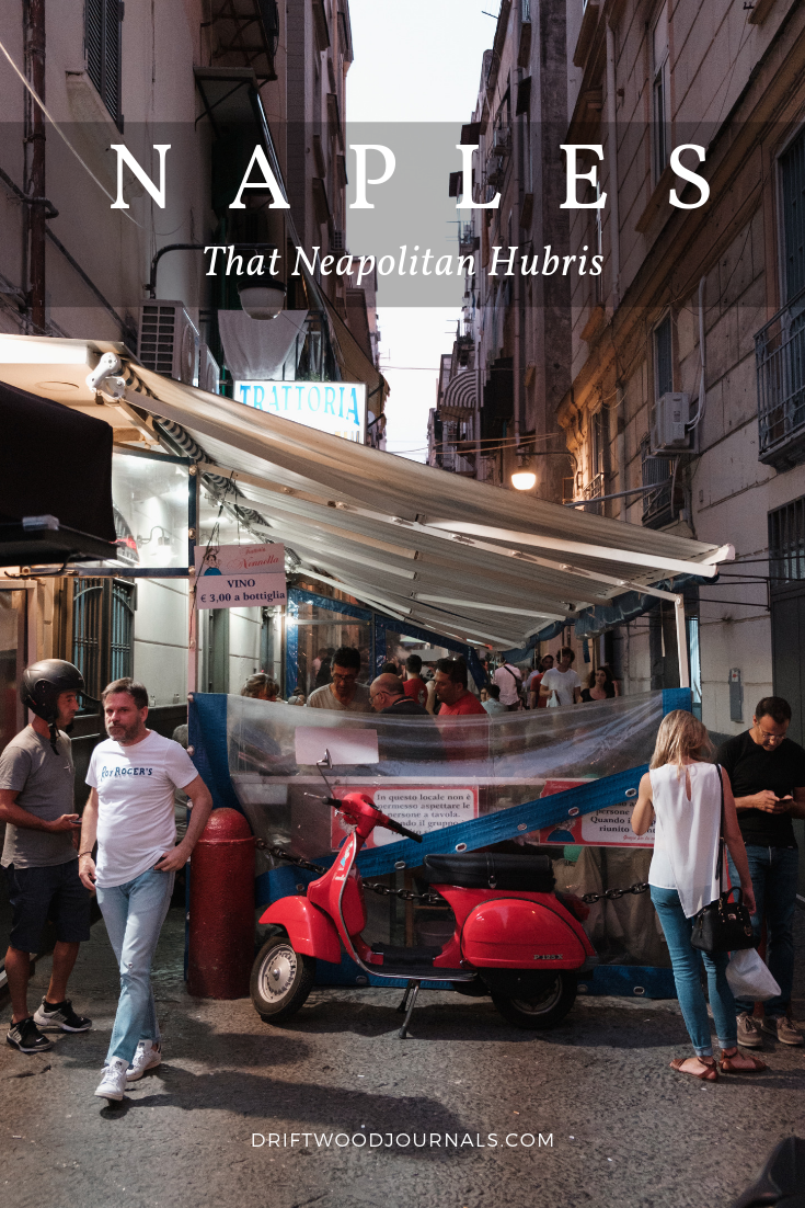 Naples Travel Guide - That Neapolitan Hubris - by Ben Holbrook from DriftwoodJournals.com